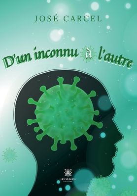 D'un inconnu a l'autre - Jose Carcel - Bücher - Le Lys Bleu - 9791037751621 - 11. März 2025