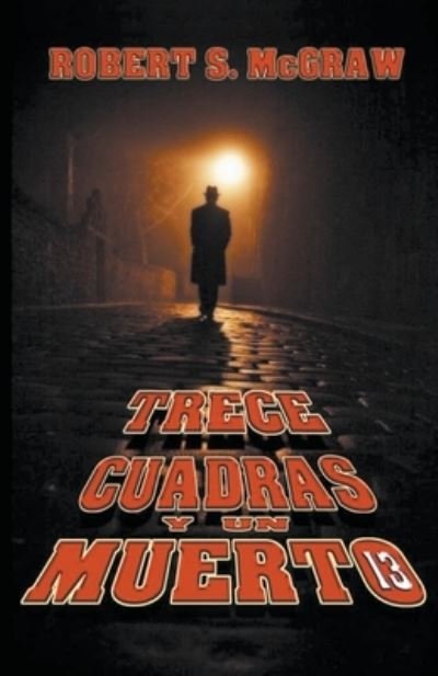 Cover for Robert S McGraw · Trece cuadras y un muerto - Thriller (Paperback Book) (2022)