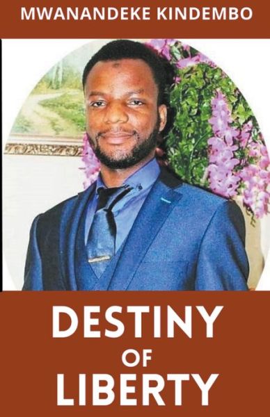 Cover for Mwanandeke Kindembo · Destiny of Liberty (Paperback Book) (2022)