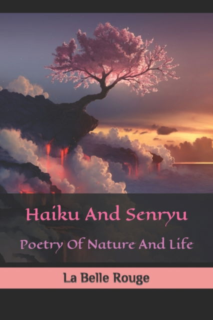 Cover for La Belle Rouge · Haiku And Senryu: Poetry Of Nature And Life (Pocketbok) (2022)