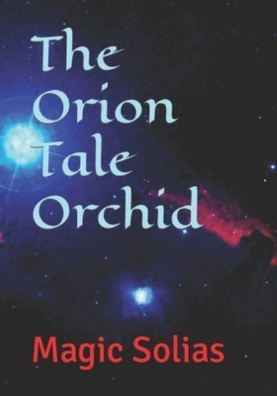 Cover for Magic Solias · The Orion Tale Orchid (Paperback Book) (2021)