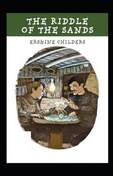 The Riddle of the Sands Illustrated - Erskine Childers - Books - Independently Published - 9798461966621 - August 22, 2021