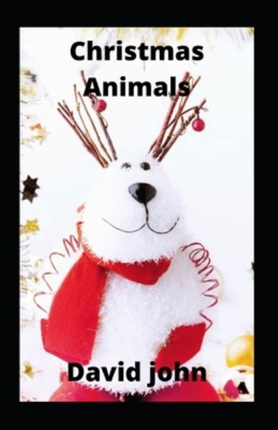A Christmas Animals - David John - Książki - Independently Published - 9798473680621 - 9 września 2021