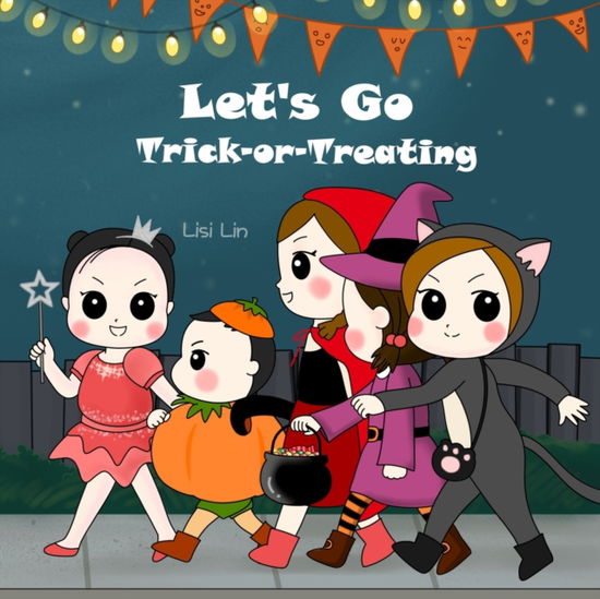 Let's Go Trick-or-Treating - Lisi Lin - Books - Independently Published - 9798490986621 - October 6, 2021