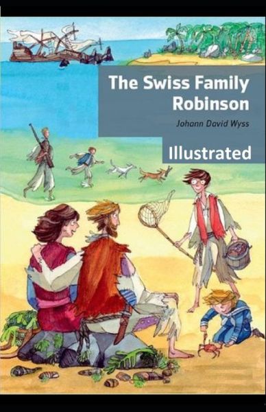 Swiss Family Robinson Illustrated - Johann David Wyss - Books - Independently Published - 9798500285621 - May 7, 2021