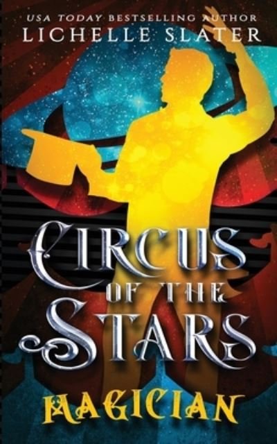 Circus of the Stars: Magician - Circus of the Stars - Lichelle Slater - Libros - Independently Published - 9798502252621 - 10 de mayo de 2021