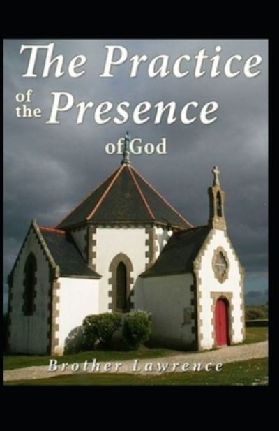 Cover for Brother Lawrence · The Practice of the Presence of God by Brother Lawrence: Illustrated Editon (Pocketbok) (2021)