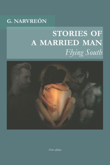 Cover for Gonzalo Narvreon · Stories of a married man: Flying South - Stories of a Married Man (Paperback Book) (2021)