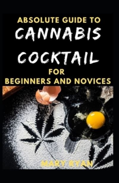 Cover for Mary Ryan · Absolute Guide To Cannabis Cocktail For Beginners And Novices (Paperback Book) (2021)