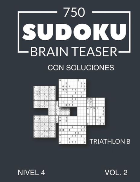 Cover for Morari Media Es · 750 Sudoku Brain Teaser Triathlon B con soluciones Nivel 4 Vol. 2 (Paperback Book) (2021)