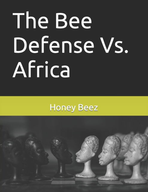 Cover for Honey Beez · The Bee Defense Vs. Africa - The Bee Defense Versus the World (Paperback Book) (2021)
