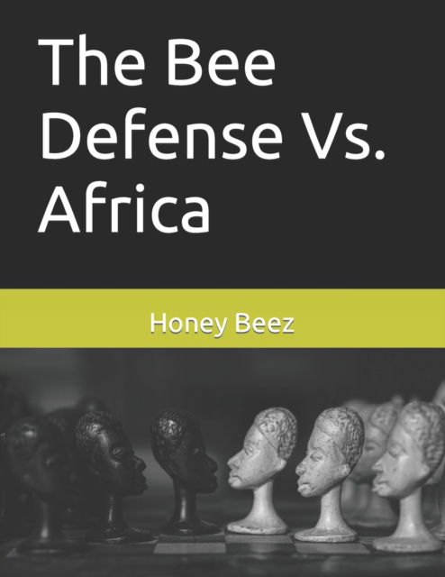 Cover for Honey Beez · The Bee Defense Vs. Africa - The Bee Defense Versus the World (Pocketbok) (2021)