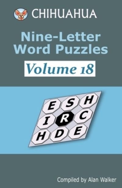 Chihuahua Nine-Letter Word Puzzles Volume 18 - Alan Walker - Bøker - Independently Published - 9798572581621 - 28. november 2020
