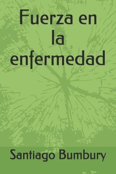 Cover for Santiago Bumbury · Fuerza en la enfermedad (Paperback Book) (2020)