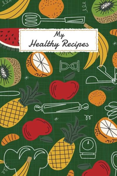 Cover for Fantastical Notebook Zone · My Healthy Recipes (Paperback Book) (2020)