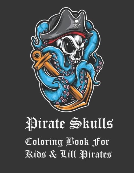 Cover for Dwane Jenkins · Pirate Skulls Coloring Book For Kids &amp; Lill Pirates (Pocketbok) (2020)