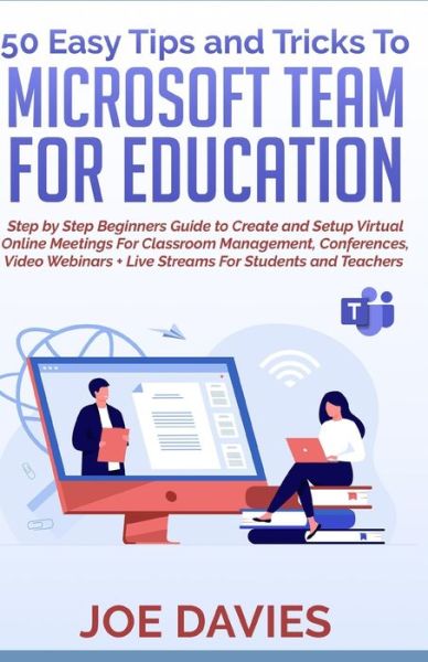 Cover for Joe Davies · 50 Easy Tips and Tricks to Microsoft Team for Education (Paperback Book) (2020)