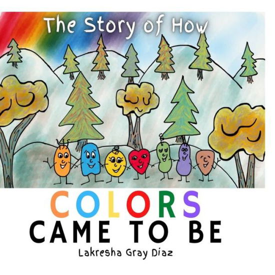 Cover for Lakresha Gray Diaz · The Story of How Color Came to Be (Paperback Bog) (2013)