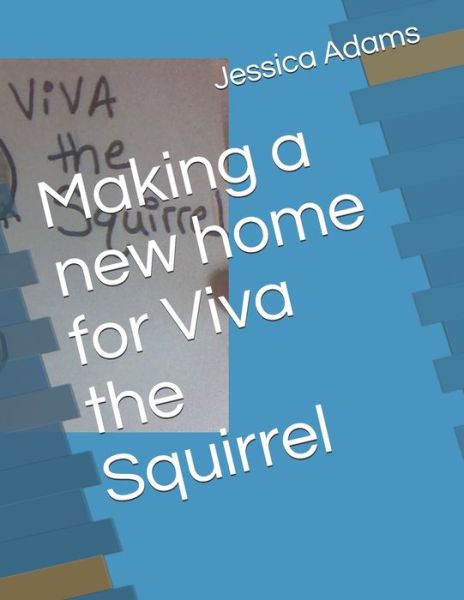 Cover for Jessica Adams · Making a new home for Viva the Squirrel (Taschenbuch) (2020)