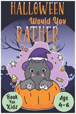 Halloween Would You Rather Book for Kids (Age 4-6): Spooky Activity Game Book for Children and Adults! - John Williams - Livres - Independently Published - 9798694926621 - 7 octobre 2020