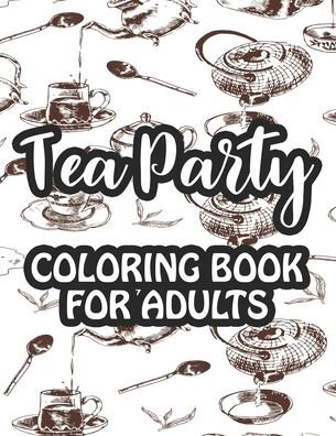 Cover for Freely Browning · Tea Party Coloring Book For Adults (Paperback Bog) (2020)