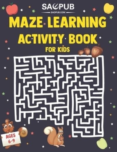 Cover for Sao Pub · Maze Learning Activity Book for Kids Ages 6-9 (Paperback Bog) (2021)