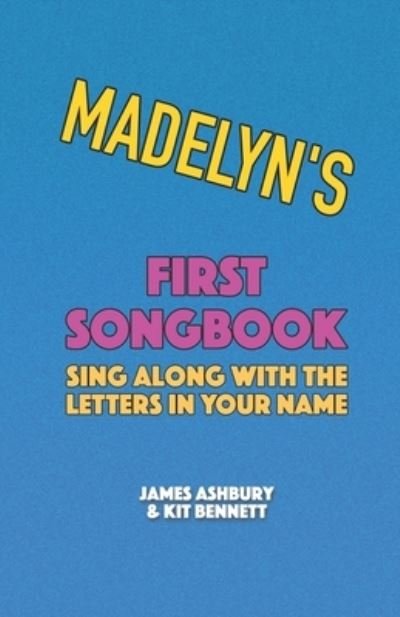 Cover for Kit Bennett · Madelyn's First Songbook: Sing Along with the Letters in Your Name (Paperback Book) (2021)