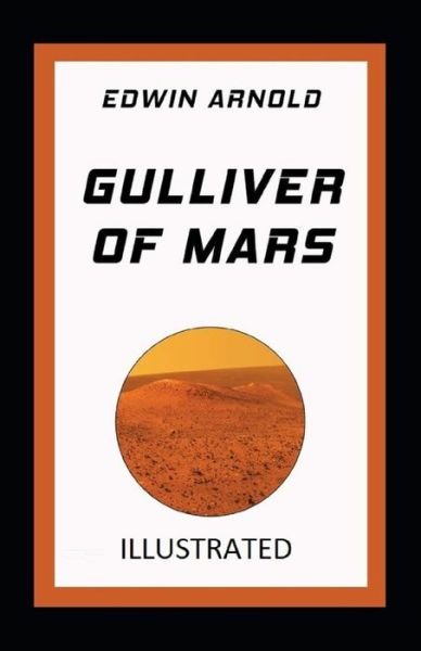 Gulliver of Mars Illustrated - Edwin Arnold - Książki - Independently Published - 9798734839621 - 8 kwietnia 2021