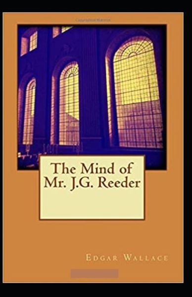 The Mind of Mr J G Reeder Annotated - Edgar Wallace - Boeken - Independently Published - 9798747048621 - 1 mei 2021