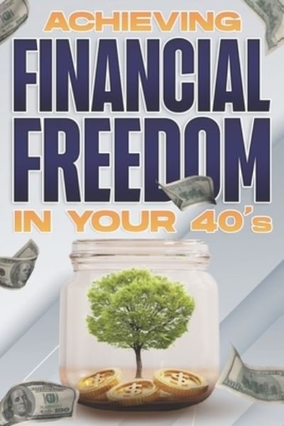Cover for D K Hawkins · Achieving Financial Freedom in Your 40's: Financial Freedom at Any Age #3 (Paperback Bog) (2021)