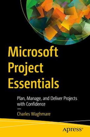 Cover for Charles Waghmare · Microsoft Project Essentials: Plan, Manage, and Deliver Projects with Confidence (Paperback Book) (2025)