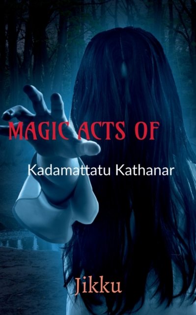 Cover for Jikku · MAGIC ACTS OF Kadamattathu Kathanar (Pocketbok) (2022)