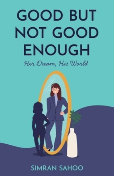 Cover for Simran Sahoo · Good but Not Good Enough (Book) (2023)