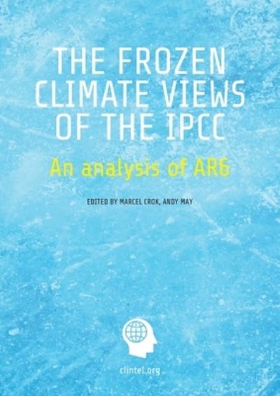 Cover for Marcel Crok · The Frozen Climate Views of the IPCC: An Analysis of AR6 (Paperback Book) (2023)