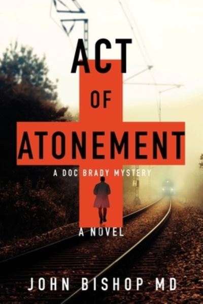 Act of Atonement - John Bishop - Books - Mantid Press - 9798986159621 - January 8, 2023