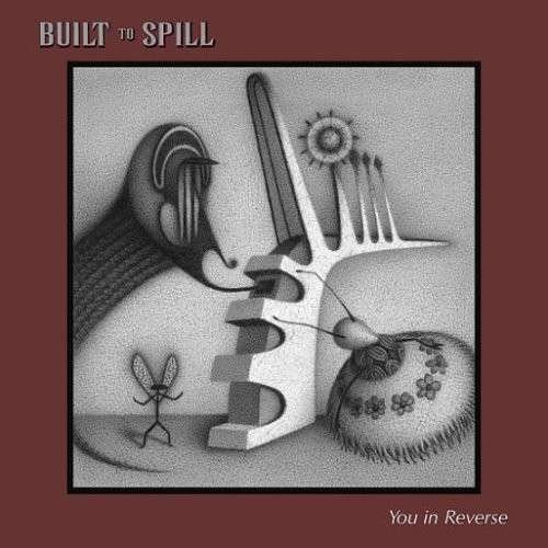 Cover for Built to Spill · You in Reverse (CD) (2016)