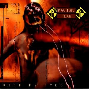 Burn My Eyes - Machine Head - Musique - ROADRUNNER RECORDS - 0016861901622 - 1 octobre 1994