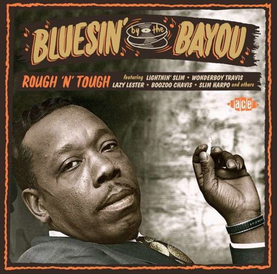 Bluesin By The Bayou - Rough N Tough - Bluesin' by the Bayou: Rough 'n' Tough / Various - Musik - ACE RECORDS - 0029667060622 - 28. juli 2014