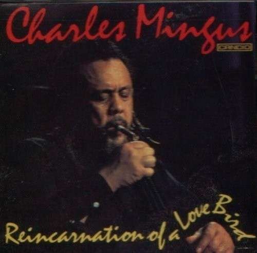 Reincarnation of a Love Bird - Charles Mingus - Musiikki - CANDID - 0031397902622 - tiistai 5. toukokuuta 2009