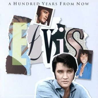 A Hundred Years from Now - Elvis Presley - Musik - RCA - 0078636686622 - 19. Juni 1996