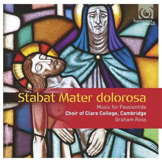 Stabat Mater Dolorosa - Clare College Choir / Ross - Musik - HARMONIA MUNDI - 0093046761622 - 5. marts 2014