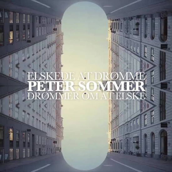 Elskede at Drømme, Drømmer Om at Elske - Peter Sommer - Musik - Sony Owned - 0190758389622 - 6. april 2018