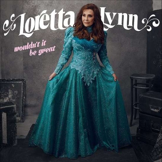 Cover for Loretta Lynn · Wouldn't It Be Great (CD) (2018)