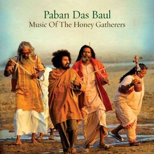 Music of the Honey Gatherers - Paban Das Baul - Musiikki - Riverboat - 0605633005622 - tiistai 25. toukokuuta 2010