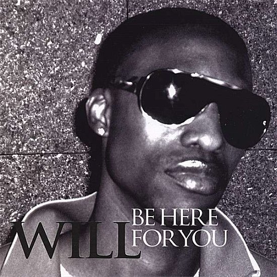 Be Here for You - Will - Musik - DNA/Import Records - 0606041294622 - 17. Juli 2007
