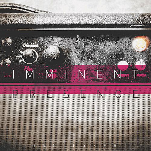 Imminent Presence - Dan Ryker - Music - CD Baby - 0619981185622 - March 20, 2007