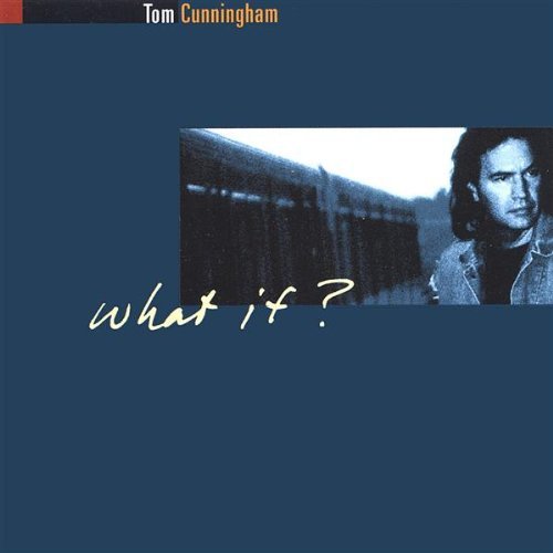 Cover for Tom Cunningham · What If? (CD) (2001)
