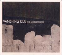 The Selfish Mirror - Vanishing Kids - Musikk - UNDERGROUND INC. - 0637642110622 - 26. april 2005