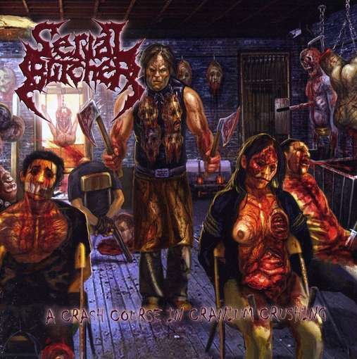 Cover for Serial Butcher · A Crash Course in Cranium Crushing (CD) (2010)