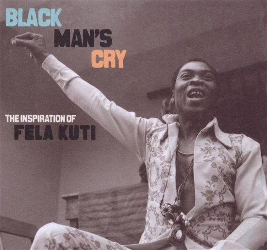 Cover for Fela Kuti · Black Man's Cry:The Inspiration Of Fela Kuti (CD) (2010)